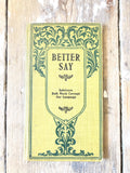 Antique 'Better Say' guide booklet