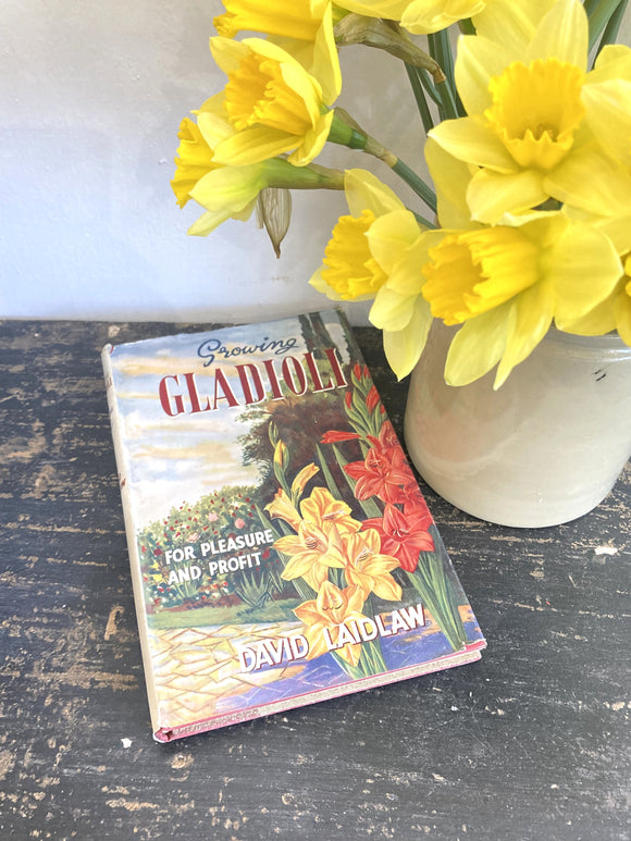 Growing Gladioli for Pleasure & Profit - 1950's gardening book